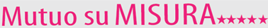 Mutuo su MISURA